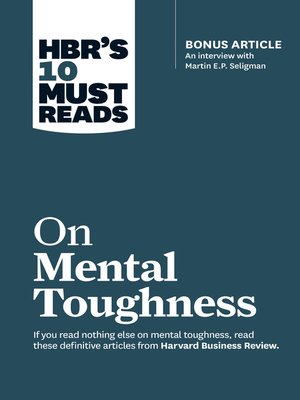 cover image of HBR's 10 Must Reads on Mental Toughness (with bonus interview "Post-Traumatic Growth and Building Resilience" with Martin Seligman) (HBR's 10 Must Reads)